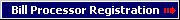 Bill Processor Registration Bill Processor Registration